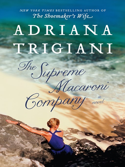 Adriana Trigiani创作的The Supreme Macaroni Company作品的详细信息 - 可供借阅